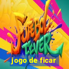 jogo de ficar